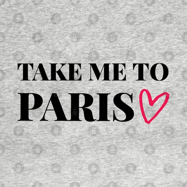 Take me to Paris - Gift for traveler by ArtfulTat
